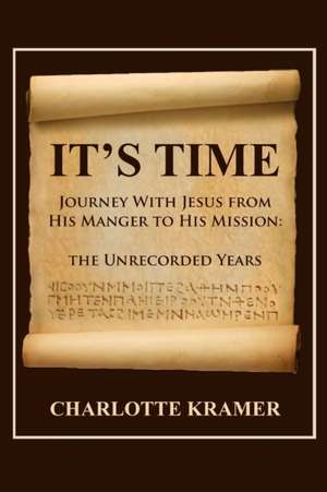 It's Time to Journey with Jesus from His Manger to His Mission de Charlotte Kramer