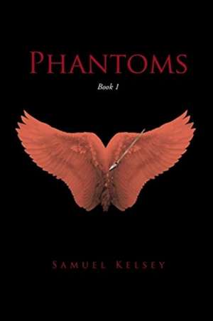 Phantoms de Samuel Kelsey