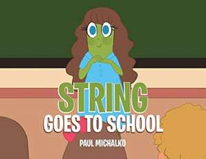 String Goes to School de Paul Michalko