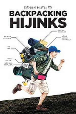 Backpacking Hijinks de Dennis Mueller