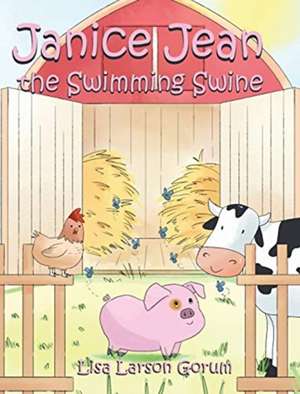 Janice Jean the Swimming Swine de Lisa Larson Gorum