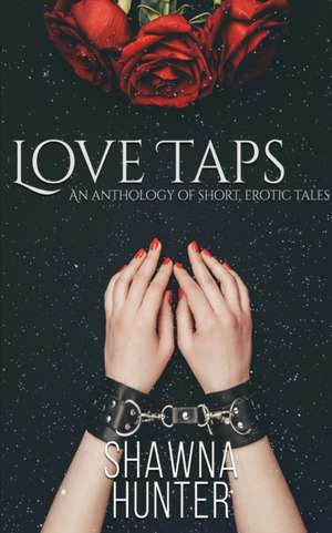 Love Taps de Shawna Hunter