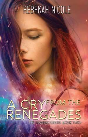 A Cry from the Renegades de Rebekah Nicole