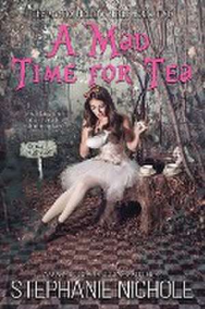 A Mad Time for Tea de Stephanie Nichole