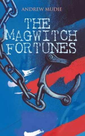 The Magwitch Fortunes de Andrew Mudie