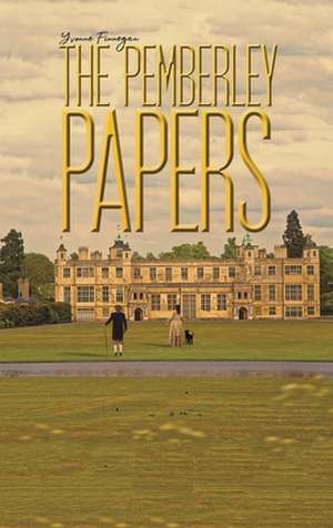 The Pemberley Papers de Yvonne Finnegan