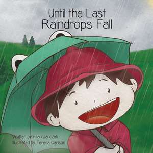 Until the Last Raindrops Fall de Fran Janczak