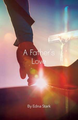 A Father's Love de Edna Stark