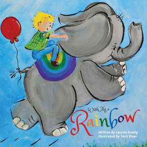 Wish Me a Rainbow de Lauren Guelig