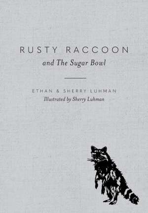 Rusty Raccoon and The Sugar Bowl de Ethan Luhman