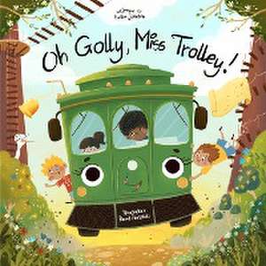 Oh Golly, Miss Trolley! de Hailie Johnson