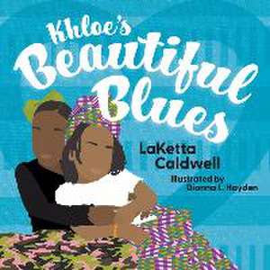 Khloe's Beautiful Blues de Laketta Caldwell