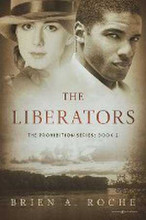 The Liberators de Brien A. Roche