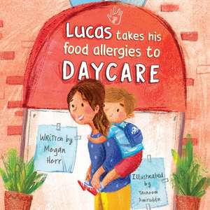 Lucas Takes His Food Allergies to Daycare de Megan Herr