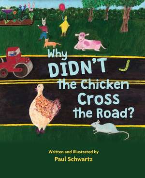 Why Didn't the Chicken Cross the Road? de Paul Schwartz