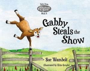 Gabby Steals the Show de Sue Wambolt