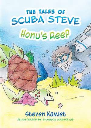 The Tales of Scuba Steve: Honu's Reef de Steven Kamlet