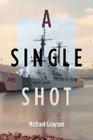 A Single Shot de Michael D Grayson