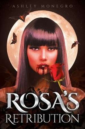 Rosa's Retribution de Ashley Monegro