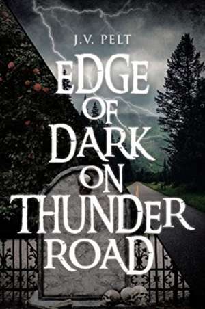 Edge of Dark on Thunder Road de J. V. Pelt