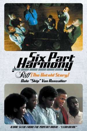 Six Part Harmony - Riff (The Untold Story) de Dale "Skip" van Rensalier