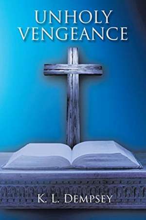 Unholy Vengeance de K. L. Dempsey