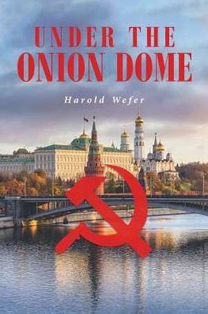 Under the Onion Dome de Harold Wefer