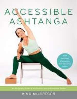 Accessible Ashtanga de Kino Macgregor