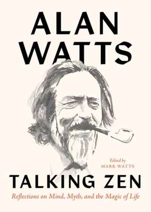 Talking Zen de Alan Watts