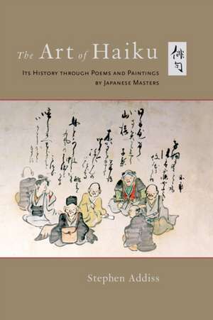 The Art of Haiku de Stephen Addiss