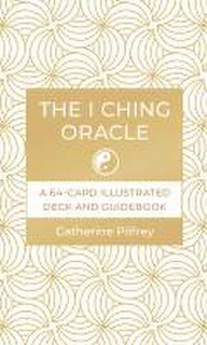 The I Ching Oracle de Catherine Pilfrey