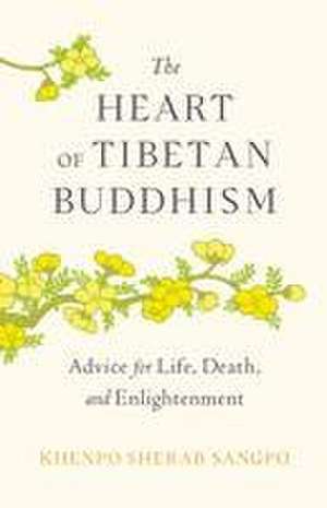 The Heart of Tibetan Buddhism de Khenpo Sherab Sangpo