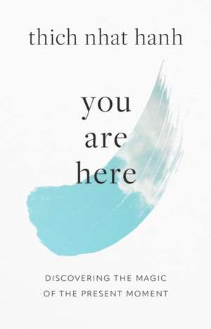 You Are Here de Thich Nhat Hanh