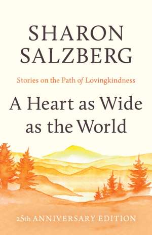 A Heart as Wide as the World de Sharon Salzberg