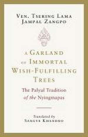 A Garland of Immortal Wish-Fulfilling Trees de Tsering Lama Jampal Zangpo