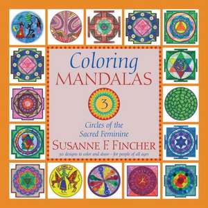 Coloring Mandalas 3 de Susanne F Fincher