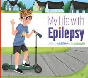 My Life with Epilepsy de Mari C. Schuh