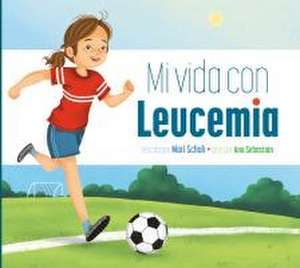 Mi Vida Con Leucemia de Mari C. Schuh