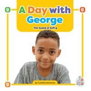 A Day with George: The Sound of Soft G de Cynthia Amoroso