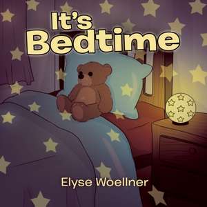 It's Bedtime de Elyse Woellner