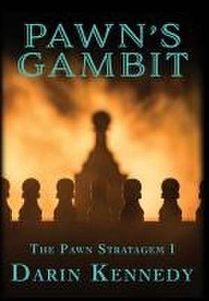 Pawn's Gambit de Darin Kennedy