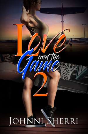 Love and the Game 2 de Johnni Sherri