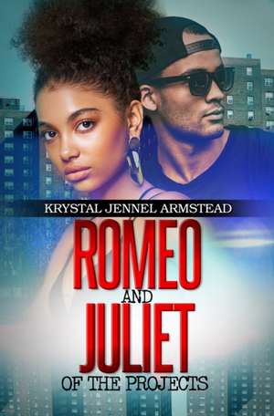 Romeo and Juliet of the Projects de Krystal Armstead