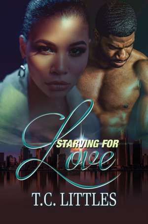 Starving for Love de T.C. Littles