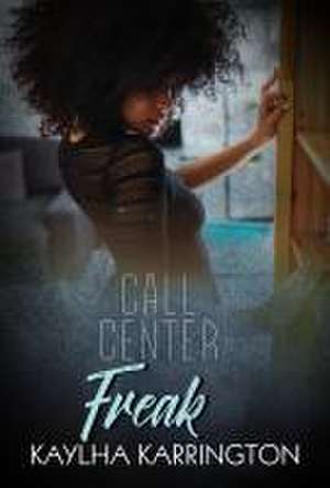 Call Center Freak de Kaylha Karrington