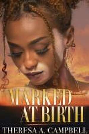 Marked at Birth de Theresa A. Campbell