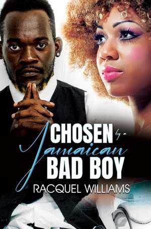 Chosen by a Jamaican Bad Boy de Racquel Williams