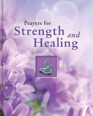 Prayers for Strength and Healing de Publications International Ltd