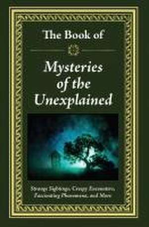 The Book of Mysteries of the Unexplained de Publications International Ltd