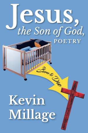 Jesus, The Son of God, Poetry de Kevin Millage